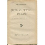 WIERCIEŃSKI Henryk - Ziemia chełmska i Podlasie. Rys historyczny i obraz stanu dzisiejszego [1919]