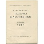 MAKOWSKI Tadeusz - Wystawa prac [katalog 1936]