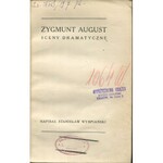 WYSPIAŃSKI Stanisław - Zygmunt August. Sceny dramatyczne [wydanie pierwsze 1930] [AUTOGRAF I DEDYKACJA LEONA PŁOSZEWSKIEGO DLA HENRYKA ŻYCZYŃSKIEGO]