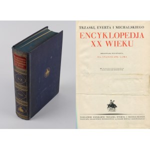 Trzaski, Everta i Michalskiego Encyklopedja XX wieku. Opracowana pod redakcją Dra Stanisława Lama [1937]