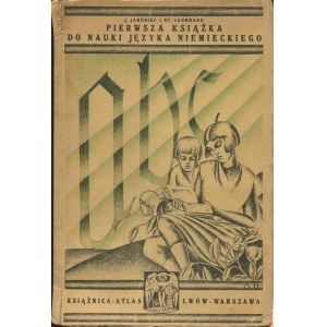 JAKÓBIEC J., LEONHARD St. - Pierwsza książka do nauki języka niemieckiego [1930]