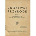 GAWECKI Bolesław - Zdobywaj przyrodę. Część II. Podręcznik fizyki dla kl. IV-ej gimnazjalnej [1936] [okł. Gałuszkowa]