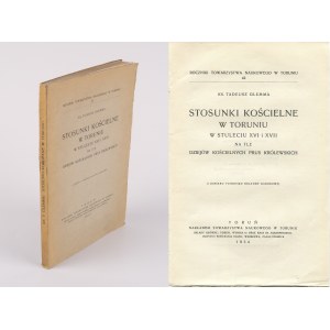 GLEMMA Tadeusz ks. - Stosunki kościelne w Toruniu w stuleciu XVI i XVII na tle dziejów kościelnych Prus Królewskich [1934]