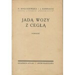 BOGUSZEWSKA H., KORNACKI J. - Jadą wozy z cegłą. Powieść [wydanie pierwsze 1935] [okł. Konstanty Maria Sopoćko]