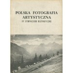 Polska Fotografia Artystyczna. IV Sympozjum Historyczne. 150 lat fotografii 1839-1989