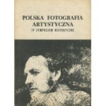 Polska Fotografia Artystyczna. IV Sympozjum Historyczne. 150 lat fotografii 1839-1989