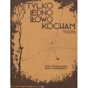 nuty TYLKO JEDNO SŁOWO: KOCHAM. TANGO. Słowa Andrzeja Własta. Muzyka Z. Karasińskiego [okł. Jerzy Radlicz]