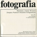 Fotografia. Wystawa z okazji 40-lecia ZPAF [katalog 1987] [Rydet, Lewczyński, Dorys, Robakowski]