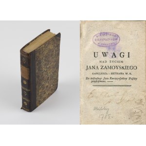 STASZIC Stanisław - Uwagi nad życiem Jana Zamoyskiego kanclerza i hetmana W. K. do dzisiejszego stanu Rzeczypospolitej Polskiej przystosowane [wydanie pierwsze]