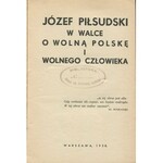 Józef Piłsudski w walce o wolną Polskę i wolnego człowieka [1938]