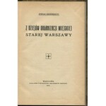EHRENKREUTZ Stefan - Z dziejów organizacji miejskiej Starej Warszawy [1913]