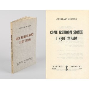 MIŁOSZ Czesław - Gdzie wschodzi słońce i kędy zapada [wydanie pierwsze Paryż 1974]