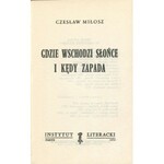 MIŁOSZ Czesław - Gdzie wschodzi słońce i kędy zapada [wydanie pierwsze Paryż 1974]