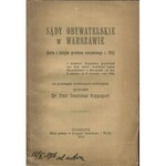 RAPPAPORT Emil Stanisław - Sądy Obywatelskie w Warszawie. Karta z dziejów przełomu sierpniowego r. 1915 z dodaniem Regulaminu Organizacji oraz listy składu osobistego Sądów Obywatelskich w Warszawie (od dnia 5 sierpnia do 11 września roku 1915) [1915]