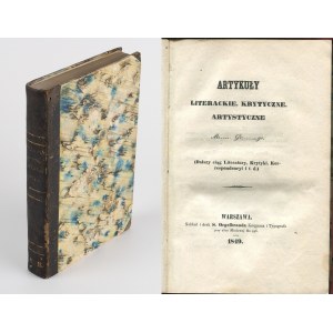 GRABOWSKI Michał - Artykuły literackie, krytyczne, artystyczne. (Dalszy ciąg Literatury, Krytyki, Korespondencyi itd.) [1849]