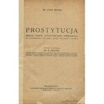 MACKO Józef - Prostytucja. Nierząd - handel żywym towarem - pornografja ze stanowiska historji, etyki, higjeny i prawa [1927]