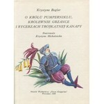 BOGLAR Krystyna - O królu Pumperniklu, królewnie Grzance i rycerzach trójkątnej kanapy [il. Krystyna Michałowska]