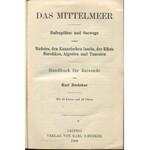 [przewodnik] BAEDEKER Karl - Das Mittelmeer. Hafenplatze und Seewege nebst Madeira, den Kanarischen Inseln, der Kuste Marokkos, Algerien und Tunesien [1909] [Morze Śródziemne, Wyspy Kanaryjskie, Maroko, Algieria, Tunezja]