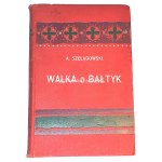 SZELĄGOWSKI- WALKA O BAŁTYK wyd. 1904