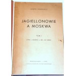 PASZKIEWICZ - JAGIELLONOWIE A MOSKWA t.1 wyd. 1933