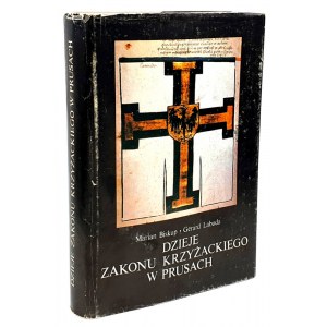 BISKUP, LABUDA - DZIEJE ZAKONU KRZYŻACKIEGO W PRUSACH