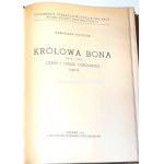 POCIECHA - KRÓLOWA BONA czasy i ludzie odrodzenia Tom I-IV [komplet] wyd.1949r.