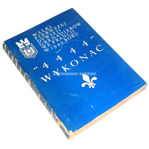 WYKONAĆ 4444. Walki 1 Dywizji Grenadierów we Francji w 1940 roku. Praca zbiorowa żołnierzy Dywizji. Londyn 1961