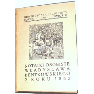 NOTATKI OSOBISTE WŁADYSŁAWA BENTKOWSKIEGO Z ROKU 1863 wyd. 1916
