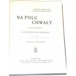 SIENKIEWICZ - NA POLU CHWAŁY ilustr. Sawiczewskiego  wyd.1 z. 1906r.