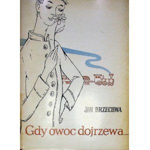 BRZECHWA Jan GDY OWOC DOJRZEWA...Wydanie 1