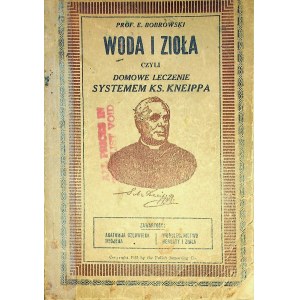 BOBROWSKI E.WODA I ZIOŁA czyli DOMOWE LECZENIE SYSTEMEM KS.KNEIPPA