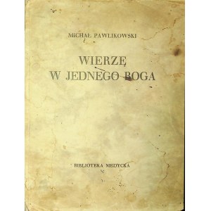 PAWLIKOWSKI Michał WIERZĘ W JEDNEGO BOGA. Poemat, 1934r.