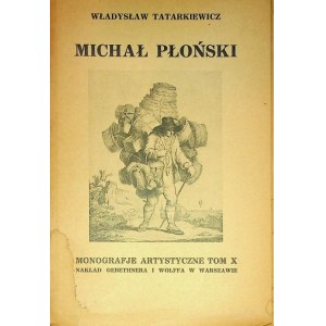 TATARKIEWICZ Władysław MICHAŁ PŁOŃSKI [MONOGRAFIE ARTYSTYCZNE Tom X]