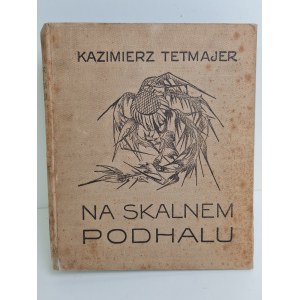TETMAJER Kazimierz - NA SKALNEM PODHALU, Wyd.1914