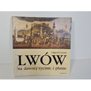 CZERNER Olgierd LWÓW NA DAWNEJ RYCINIE I PLANIE