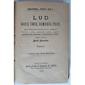 Federowski, Lud okolic Żarek, Siewierza i Pilicy. T. I-II, 1888 - 1889 r.