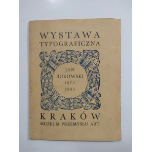 Wystawa Typograficzna Jan Bukowski 1873-1943