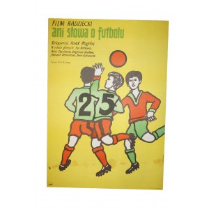 STACHURSKI Marian - Ani słowa o futbolu [1973] reż. Isaak Magiton / Anatoli Grebnev, rozmiar ok. 57 x 81,5cm