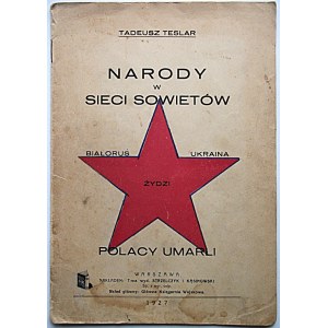 TESLAR TADEUSZ. Narody w sieci Sowietów. Białoruś. Ukraina. Żydzi. Polacy umarli. W-wa 1927...