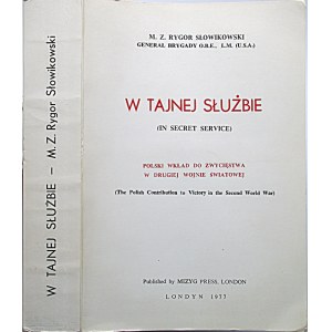 SŁOWIKOWSKI „RYGOR” MIECZYSŁAW ZYGFRYD. W tajnej służbie (In Secret Service)...