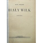 BRAND MAX. Biały wilk. Powieść. W-wa [1938]. Wydawnictwo J. Przeworskiego. Druk. Zakł. Graf. „FENIKS”...
