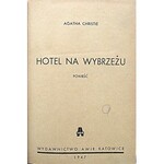 CHRISTIE AGATHA. Hotel na wybrzeżu. Powieść. Katowice 1947. Wydawnictwo AWIR. Druk. Nr 5 „Wiedza” w Chorzowie...