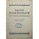 CURWOOD J.O. Śród Mormonów. (The courage of kapitan Plum). Przekład autoryzowany Jerzego Marlicza. W-wa 1929...