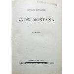 EVANS EVAN. Znów Montana. Powieść. W-wa 1938. Wyd. J. Przeworskiego. Format 15/20 cm. s. 261. Opr. introlig....