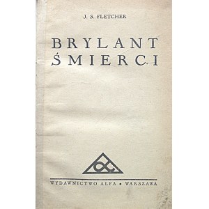 FLETCHER J. S. Brylant śmierci. W-wa [...]. Wydawnictwo ALFA. Druk. Zakł. Druk. F. Wyszyński i S-ka...