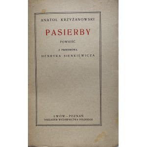 KRZYŻANOWSKI ANATOL. Pasierby. Powieść. Z przedmową Henryka Sienkiewicza. Lwów - Poznań 1925...