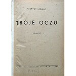 LEBLANC MAURYCY. Troje oczu. Powieść. Kraków - Warszawa. [1930]. Księgarnia Powszechna. Format 15/20 cm. s...