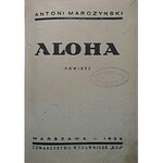 MARCZYŃSKI ANTONI. Aloha. Powieść. W-wa 1929. Towarzystwo Wydawnicze „RÓJ”. Druk. „Rekord”. Format 14/18 cm...