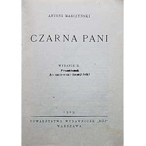 MARCZYŃSKI ANTONI. Czarna pani. Wydanie II. W-wa 1929. Towarzystwo Wydawnicze „RÓJ”. Format 14/20 cm. s. 224...