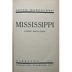 MARCZYŃSKI ANTONI. Mississippi. Powieść współczesna. W-wa 1933. Towarystwo Wydawnicze „RÓJ”. Druk. Sikora...